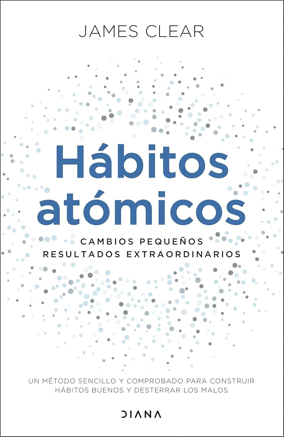Hábitos Atómicos - James Clear: Cambios Pequeños, Resultados Extraordinarios (Tapa Blanda)